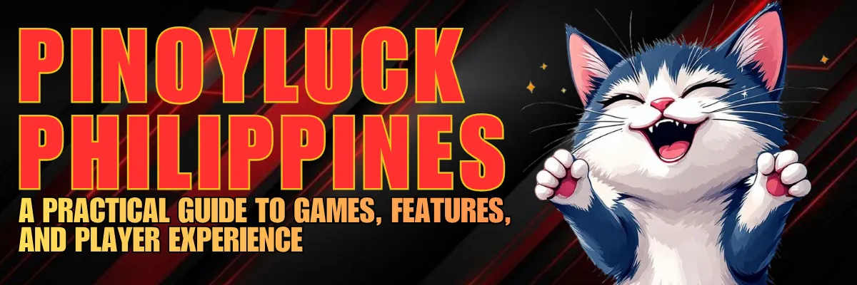Pinoyluck Philippines: A Practical Guide to Games, Features, and Player Experience
